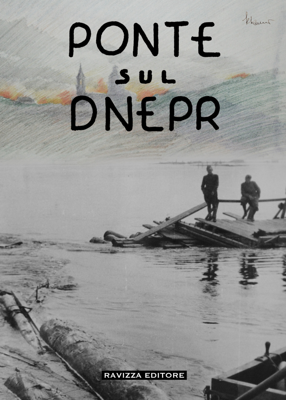 Ponte sul Dnepr. Memorie e visioni artistiche di un artista veneziano, reduce della Campagna di Russia