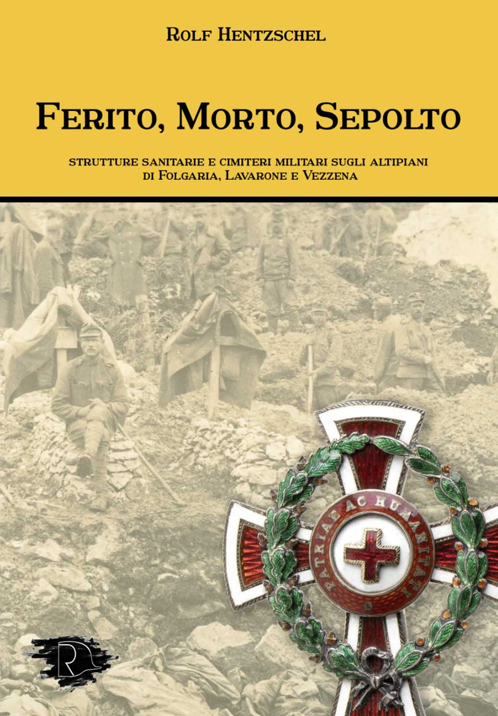 Ferito, morto, sepolto. Strutture sanitarie e cimiteri militari sugli altipiani di Folgaria, Lavarone e Vezzena