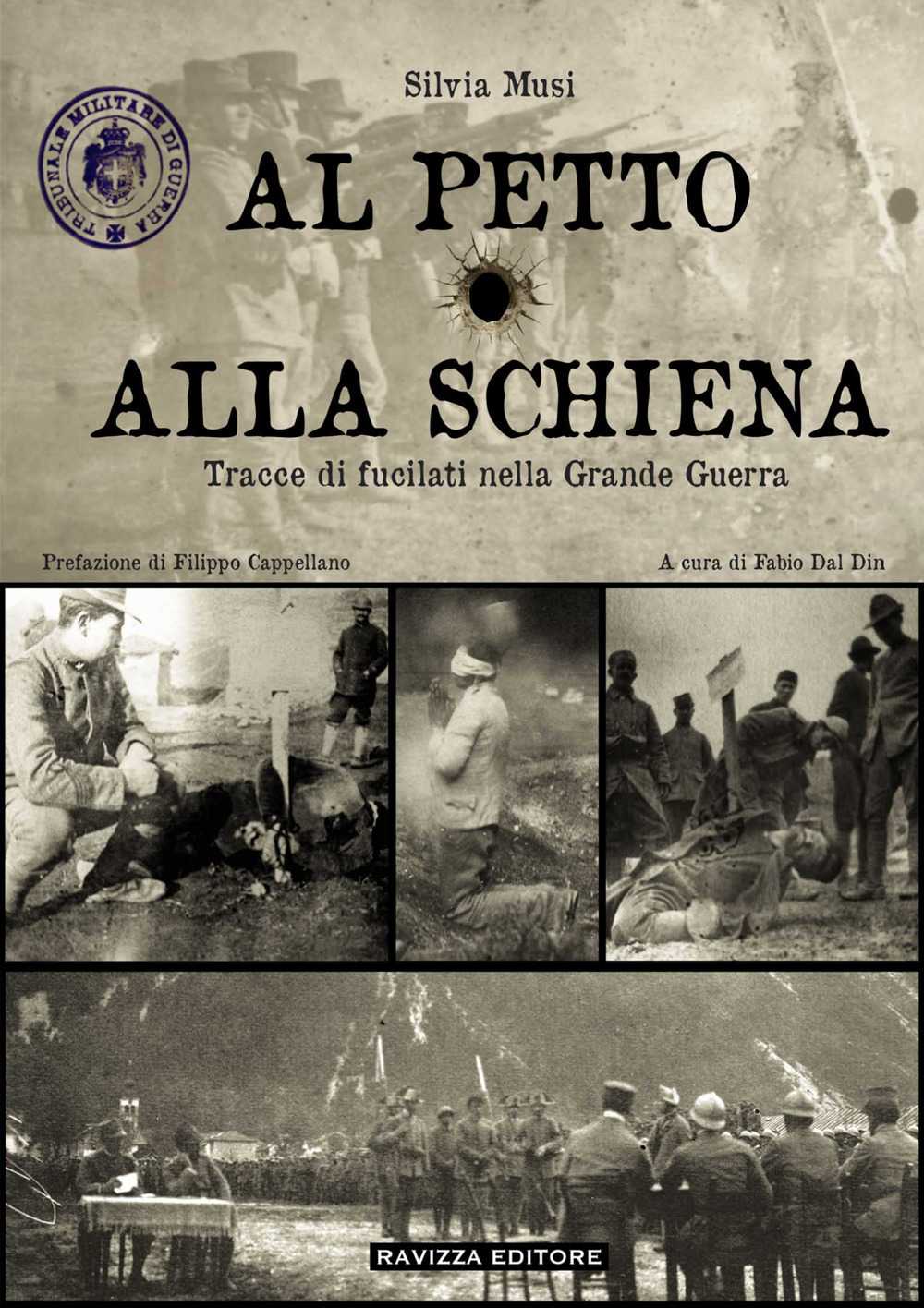 Al petto o alla schiena. Tracce di fucilati nella Grande Guerra