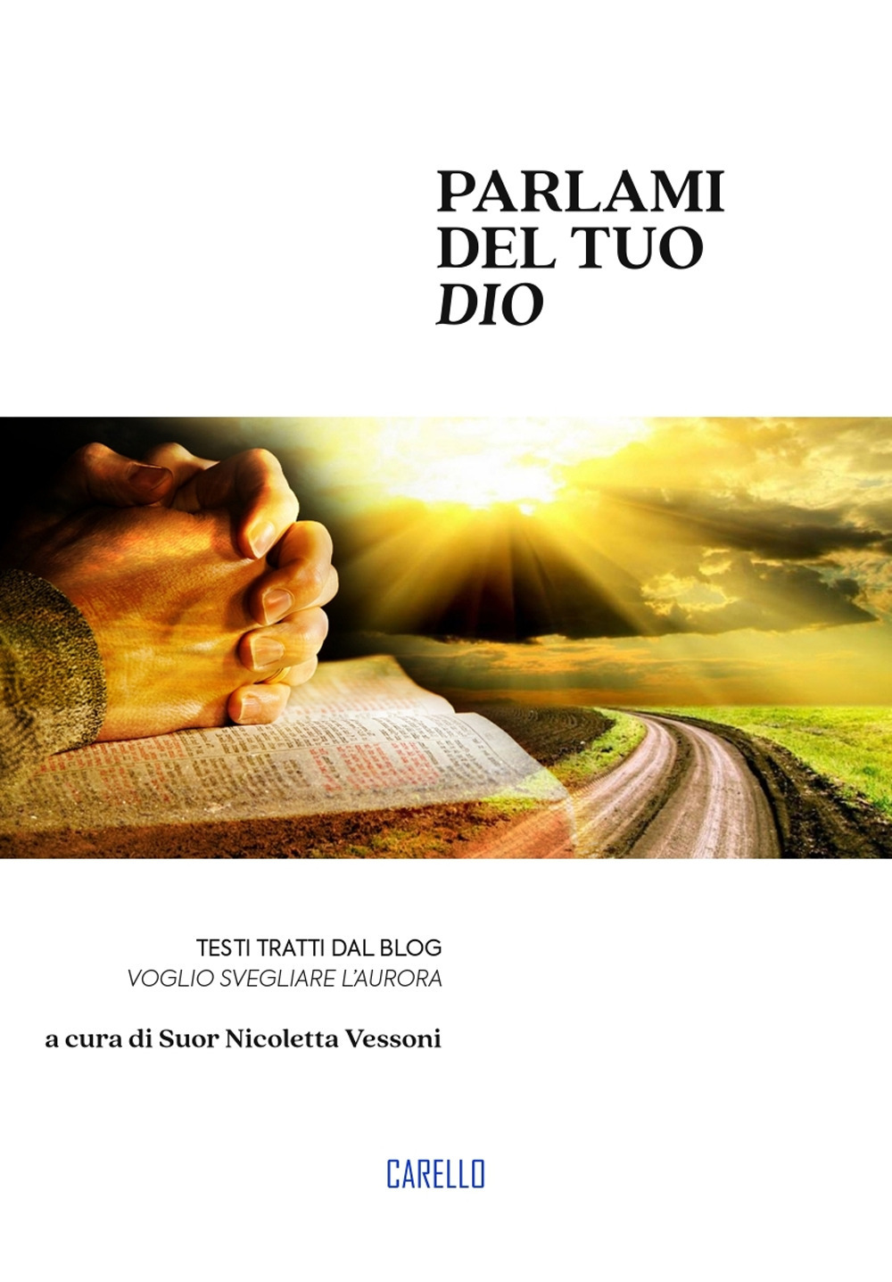 Parlami del tuo Dio. Testi tratti dal blog «Voglio svegliare l'aurora»