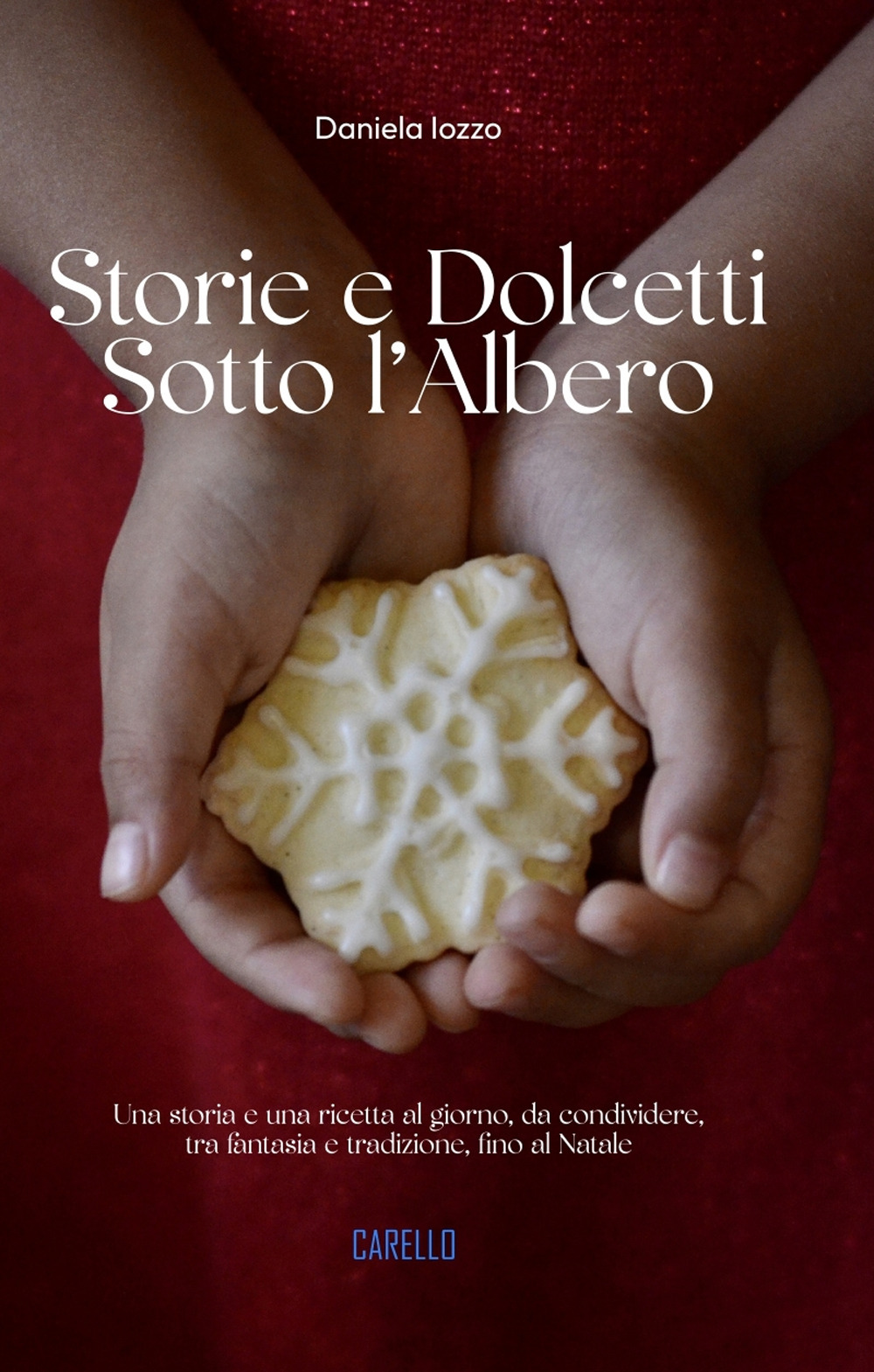 Storie e dolcetti sotto l’albero. Una storia e una ricetta al giorno, da condividere, tra fantasia e tradizione, fino al Natale