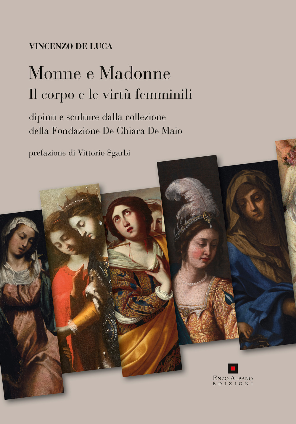 Monne e madonne. Il corpo e le virtù femminili. Dipinti e sculture dalla collezione della fondazione De Chiara De Maio