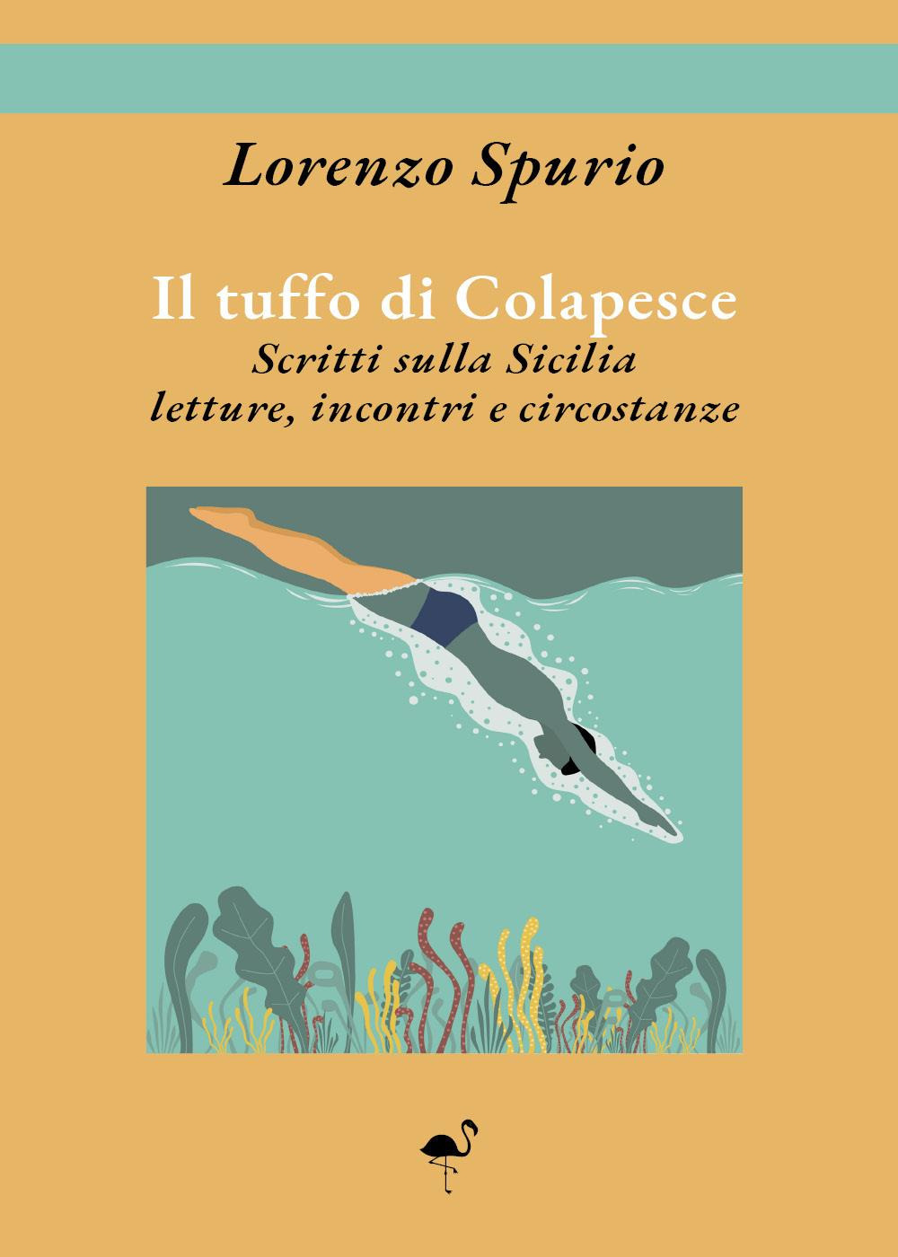 Il tuffo di Colapesce. Scritti sulla Sicilia, letture, incontri e circostanze