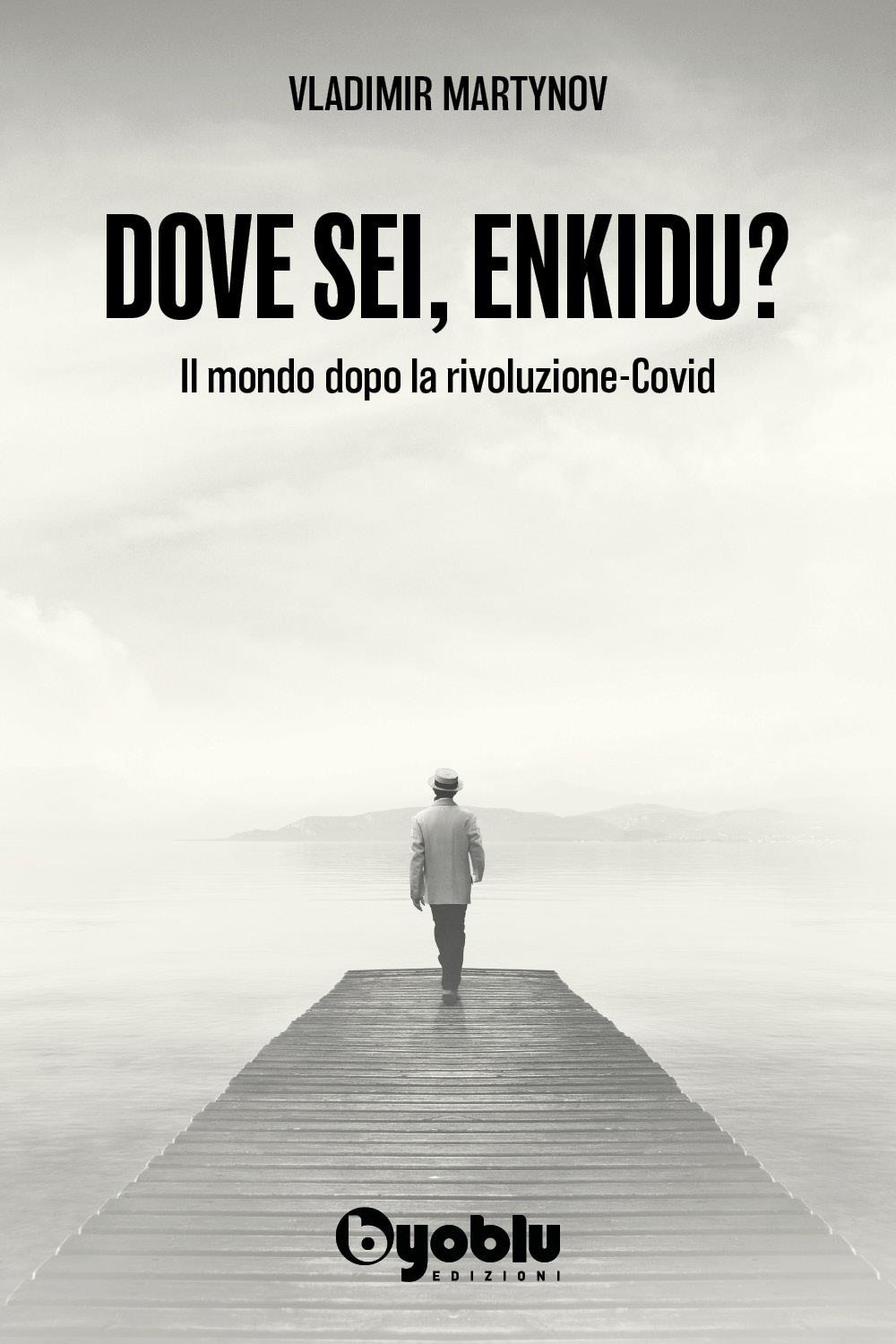 Dove sei, Enkidu? Il mondo dopo la rivoluzione-Covid
