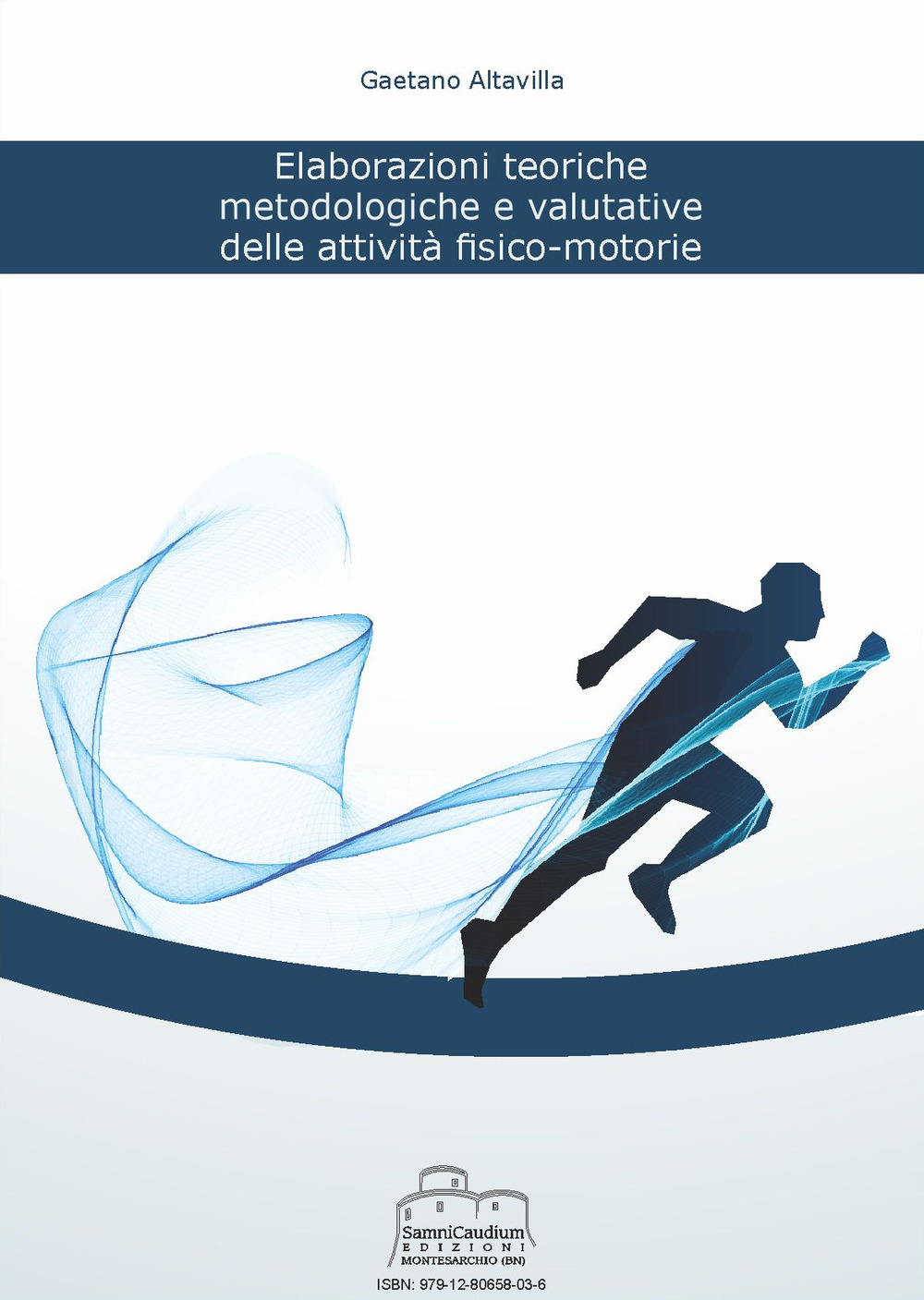 Elaborazioni teoriche, metodologiche e valutative delle attività fisico-motorie
