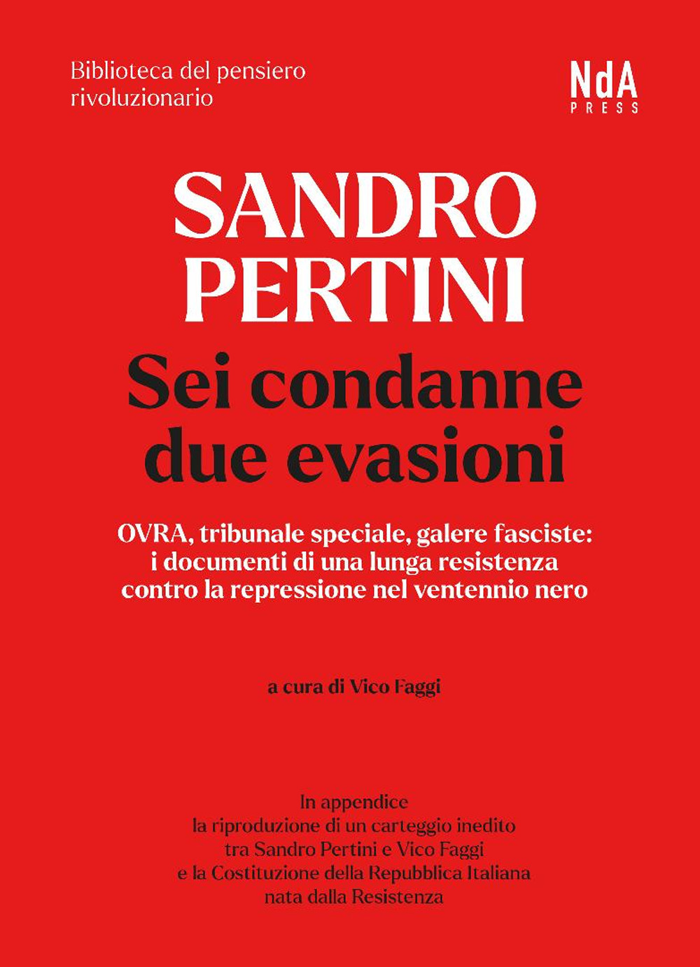 Sandro Pertini. Sei condanne due evasioni. OVRA, tribunale speciale, galere fasciste: i documenti di una lunga resistenza contro la repressione nel ventennio nero