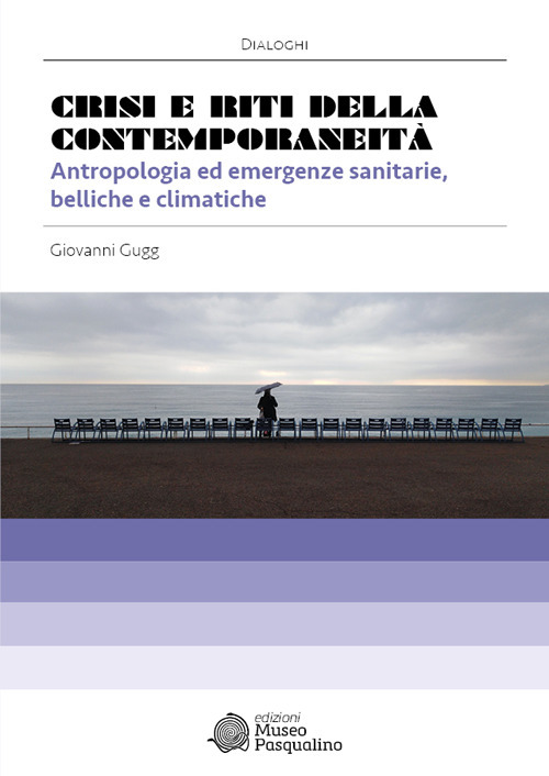 Crisi e riti della contemporaneità. Antropologia ed emergenze sanitarie, belliche e climatiche