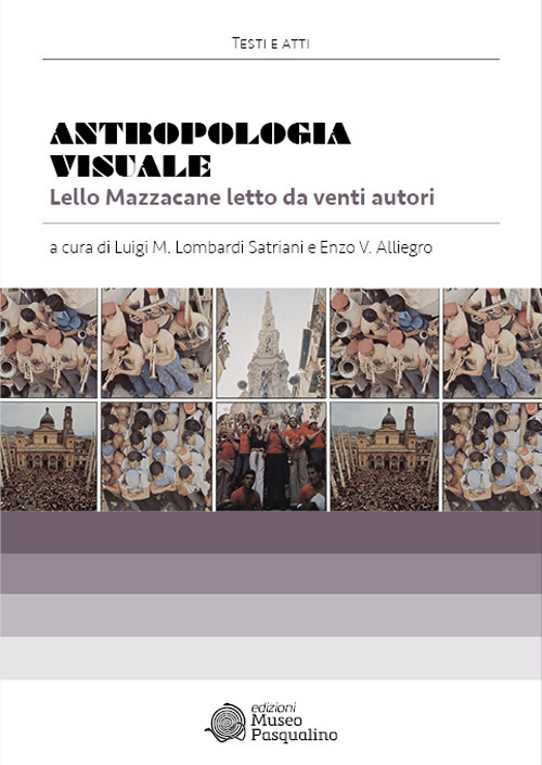 Antropologia visuale. Lello Mazzacane letto da venti autori