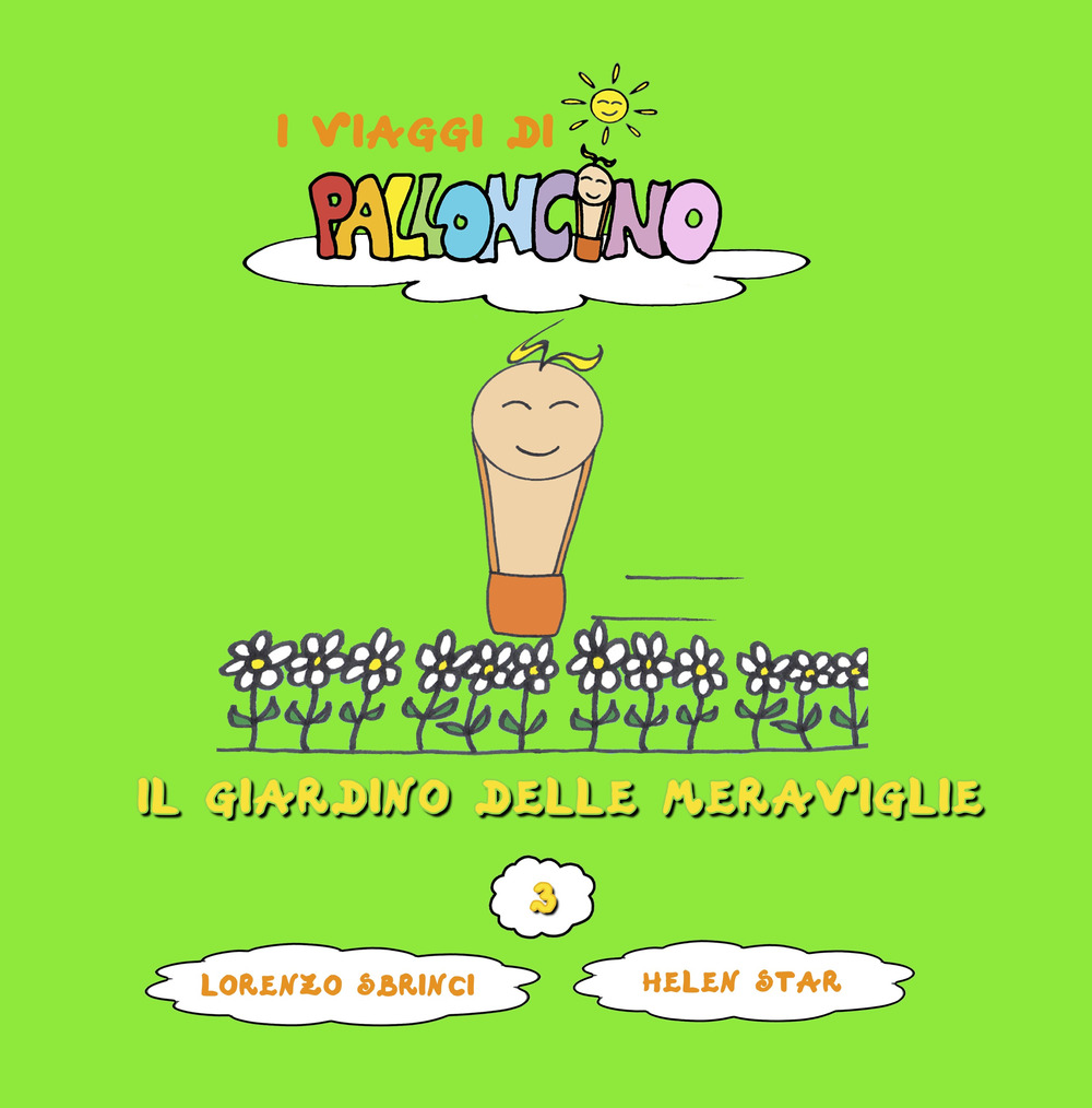 Il giardino delle meraviglie. I viaggi di Palloncino. Vol. 3