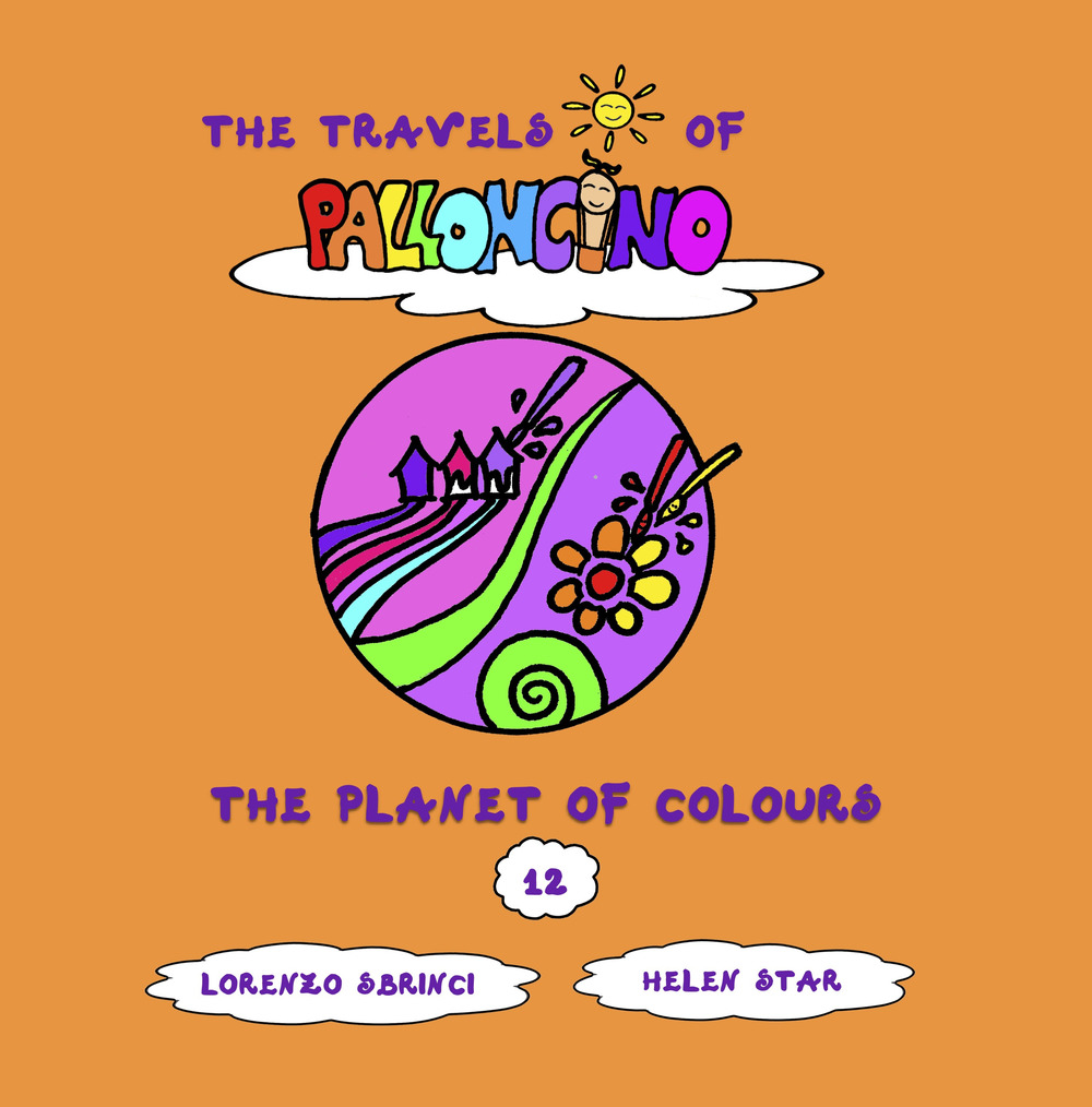 The planet of colours. The travels of Palloncino. Vol. 12