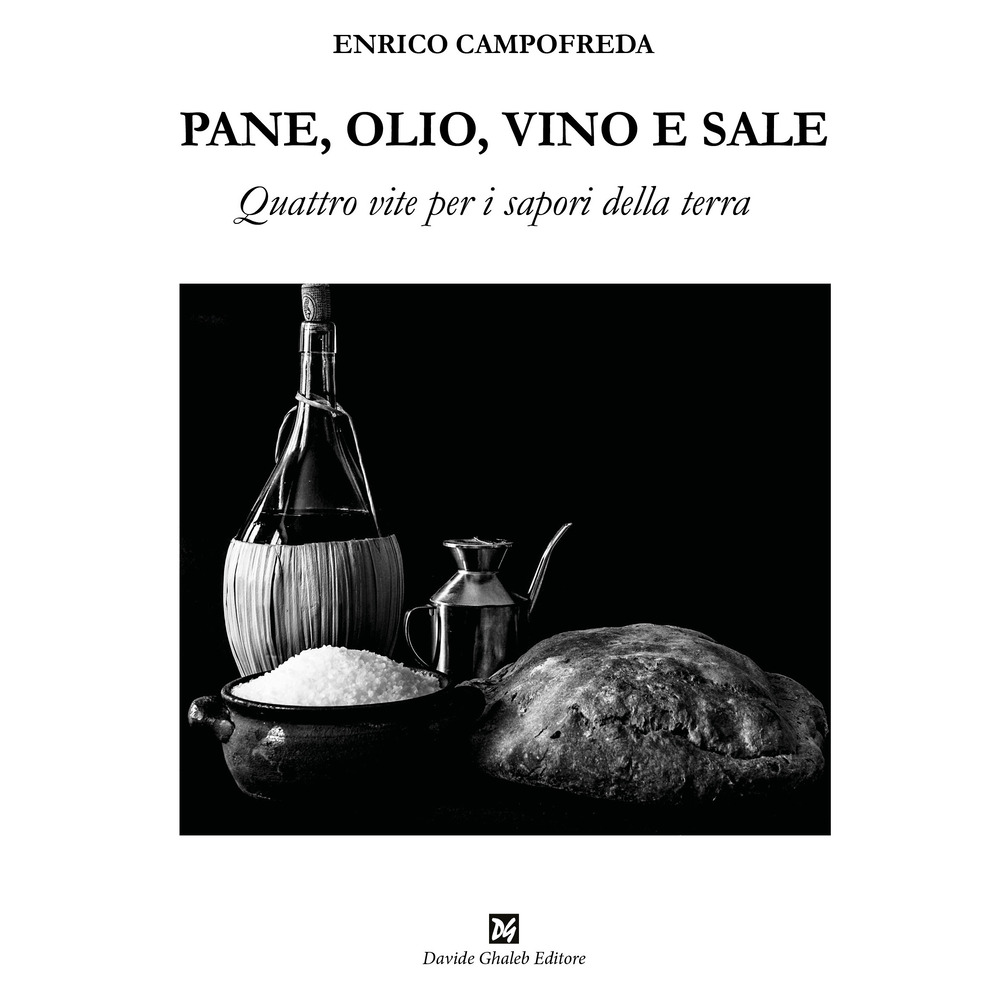 Pane, olio, vino e sale. Quattro vite per i sapori della terra
