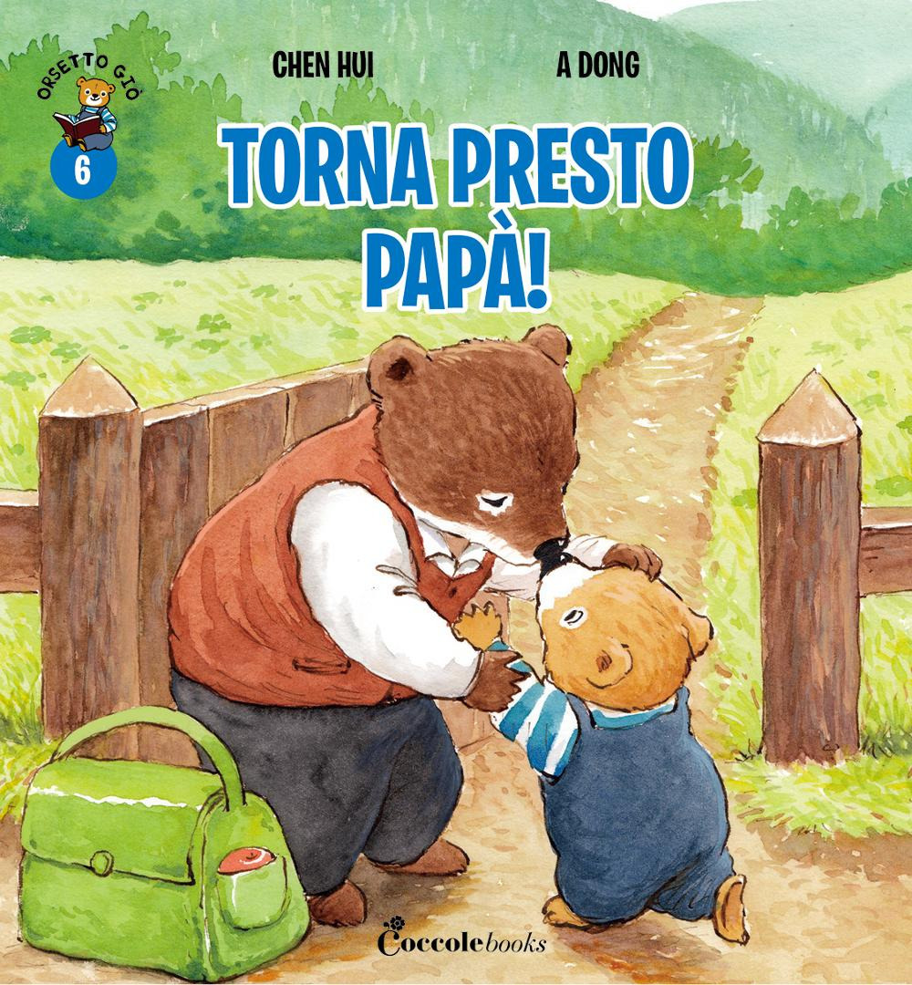 Torna presto papà! Orsetto Giò. Vol. 6
