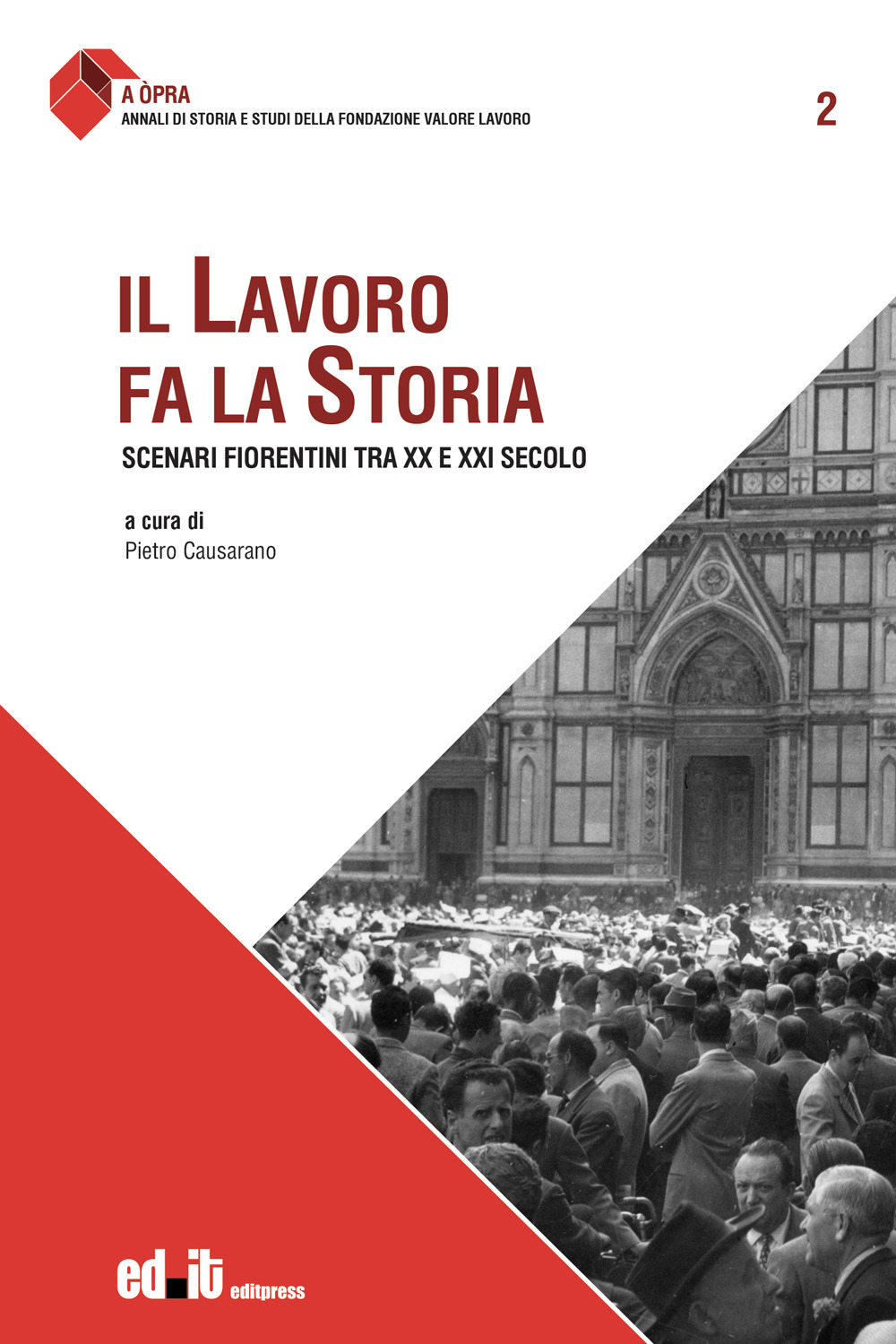Il lavoro fa la storia. Scenari fiorentini tra XX e XXI secolo