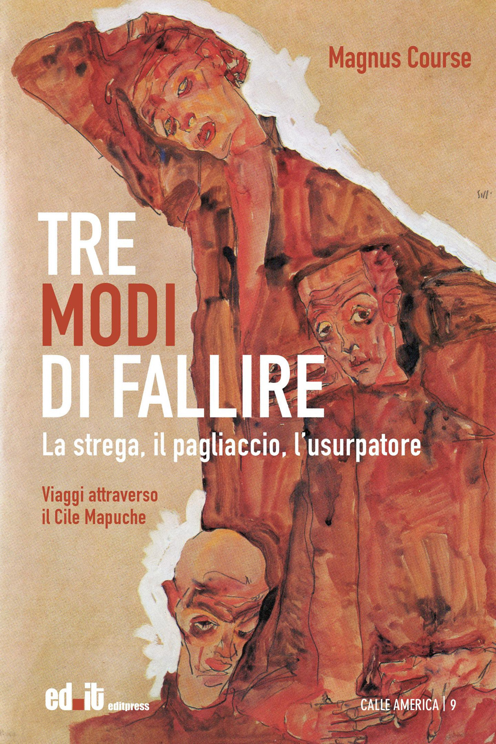 Tre modi di fallire. La strega, il pagliaccio, l’usurpatore. Viaggi attraverso il Cile Mapuche