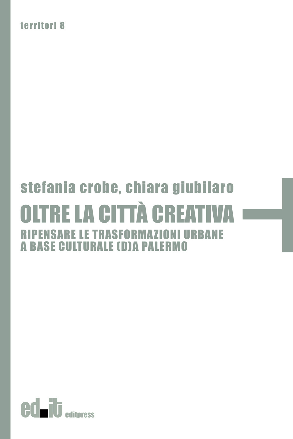 Oltre la città creativa. Ripensare le trasformazioni urbane a base culturale (d)a Palermo