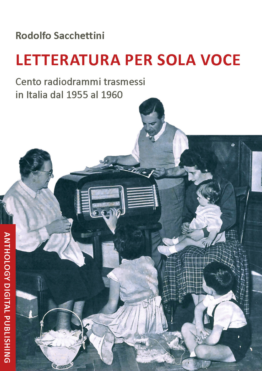 Letteratura per sola voce. Cento radiodrammi trasmessi in Italia dal 1955 al 1960