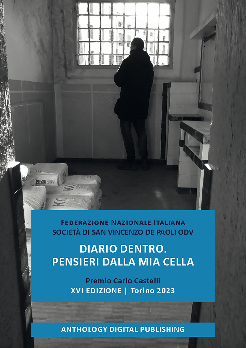 Diario dentro. Pensieri dalla mia cella. Premio Carlo Castelli. XVI edizione. Torino 2023