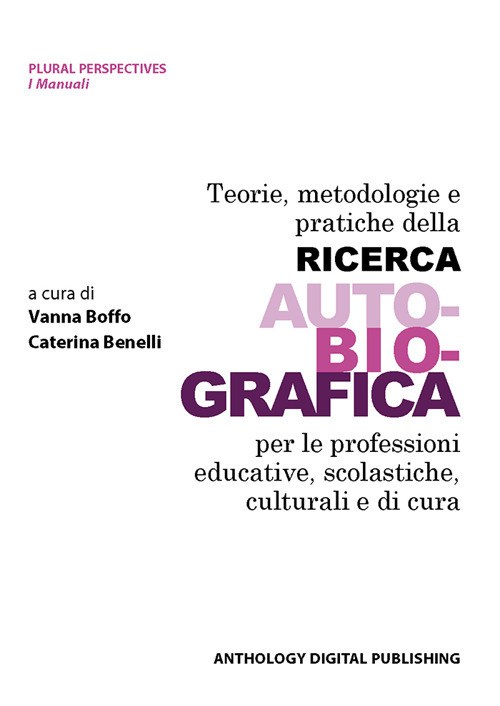 Teorie, metodologie e pratiche della ricerca auto-bio-grafica per le professioni educative, scolastiche, culturali e di cura