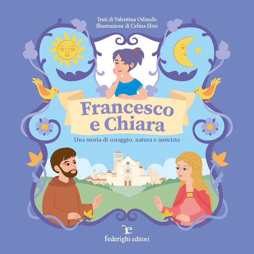 Francesco e Chiara. Una storia di coraggio, natura e amicizia