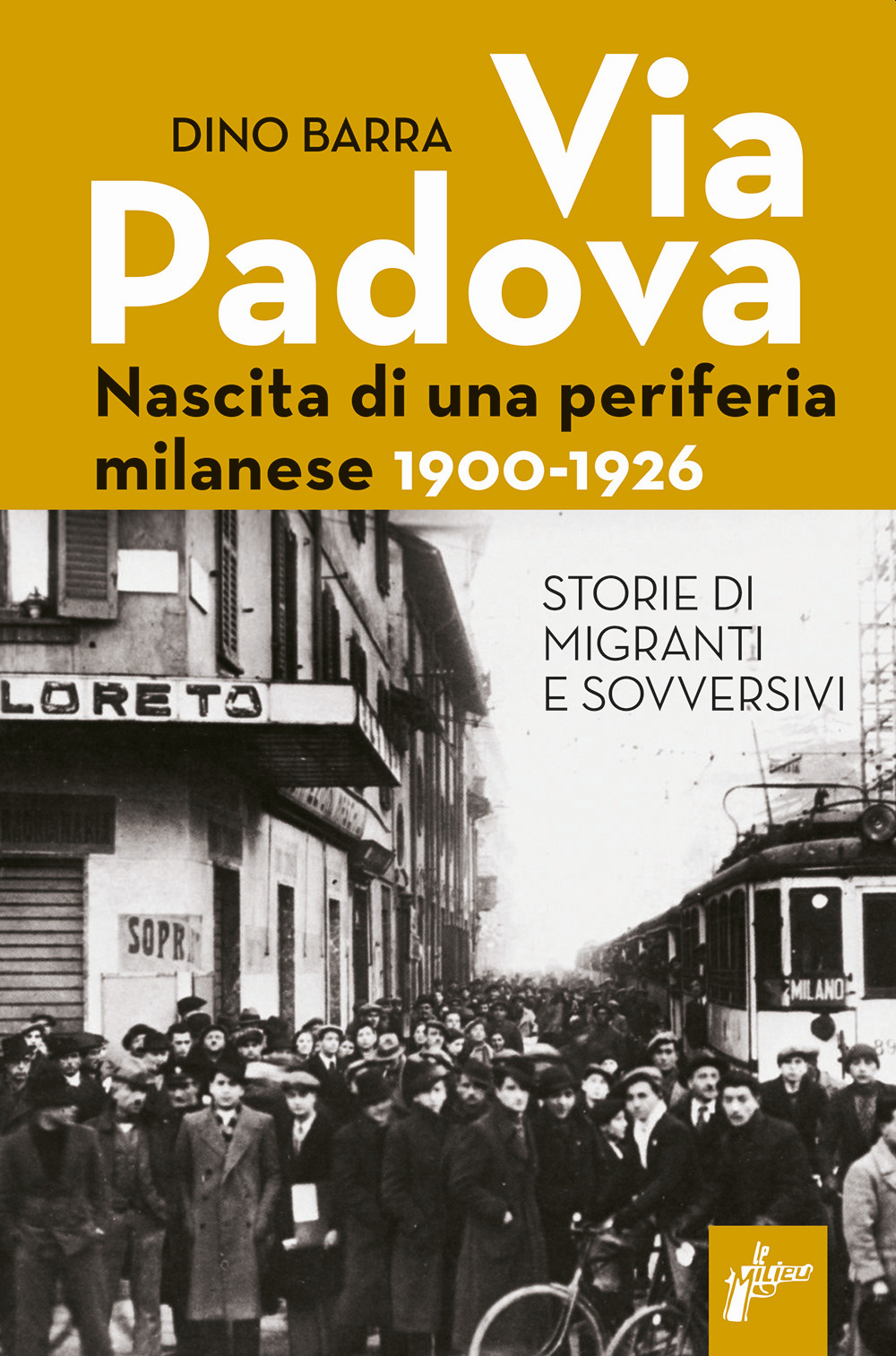 Via Padova. Nascita di una periferia milanese. 1900-1926