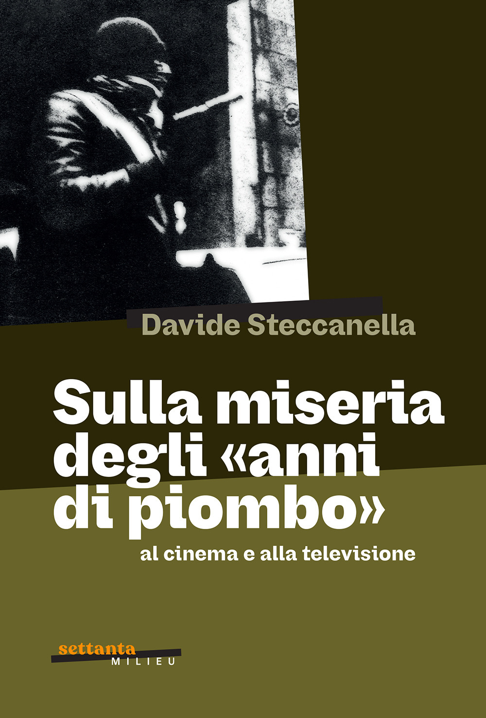 Sulla miseria degli «anni di piombo» al cinema e alla televisione