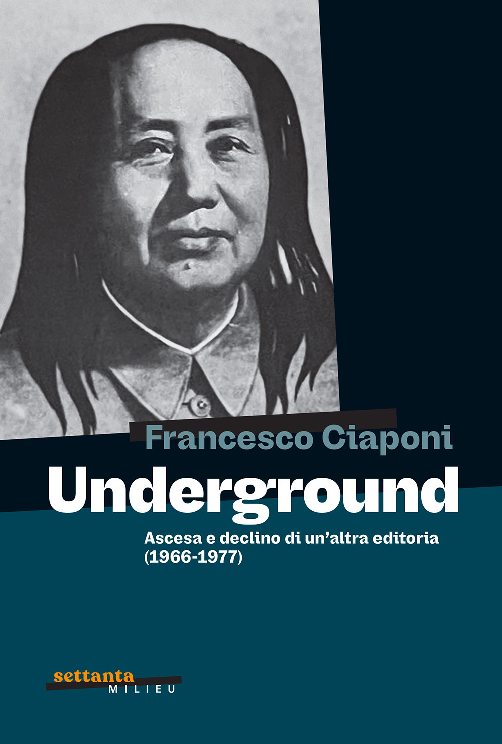 Underground. Ascesa e declino di un'altra editoria (1966-1977)