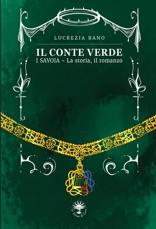 Il conte verde. I Savoia. La storia, il romanzo