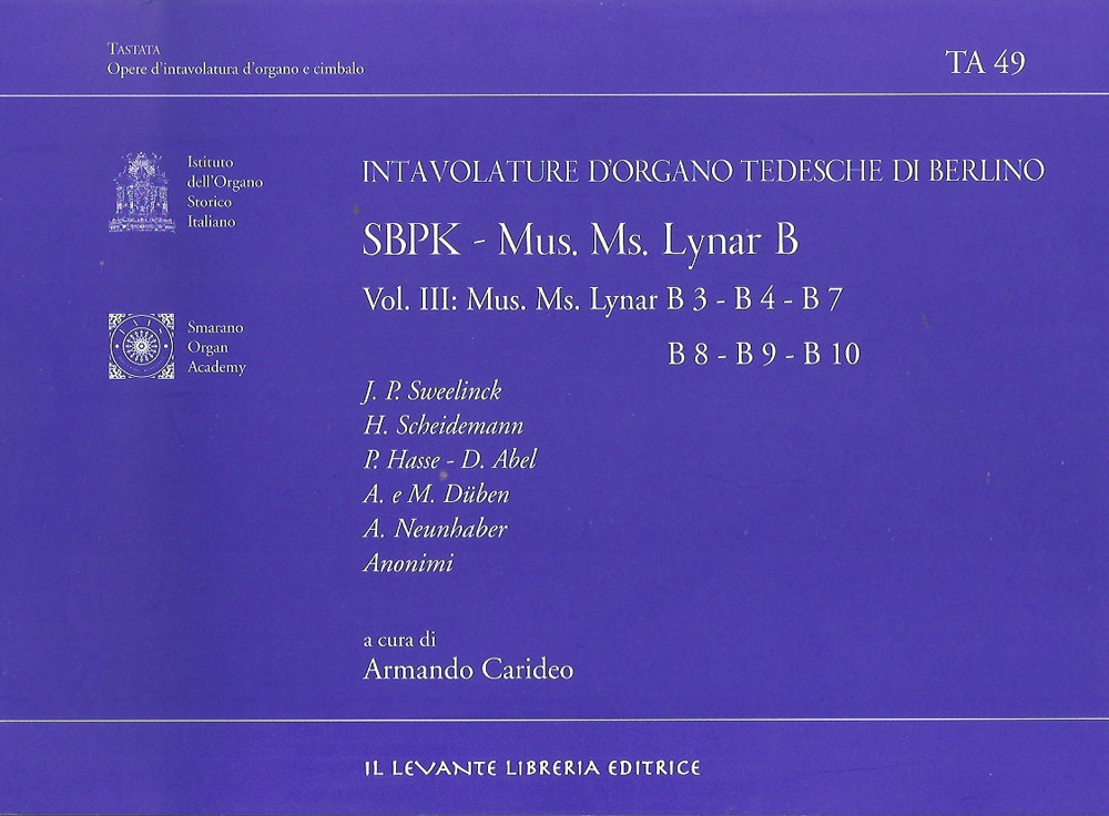 SBPK. Intavolature d'organo tedesche di Berlino. Mus. Ms. Lynar B. Ediz. italiana e inglese. Vol. 3: Mus. Ms. Lynar B3-B4-B7-B8-B9-B10