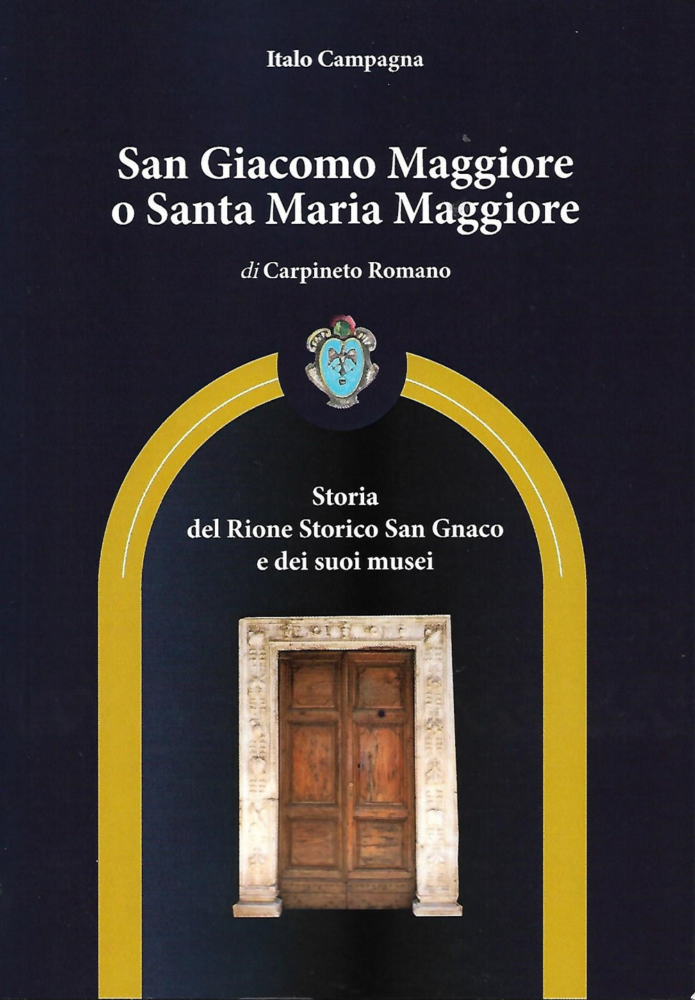 San Giacomo Maggiore o Santa Maria Maggiore di Carpineto Romano. Storia del rione storico San Gnaco e dei suoi musei