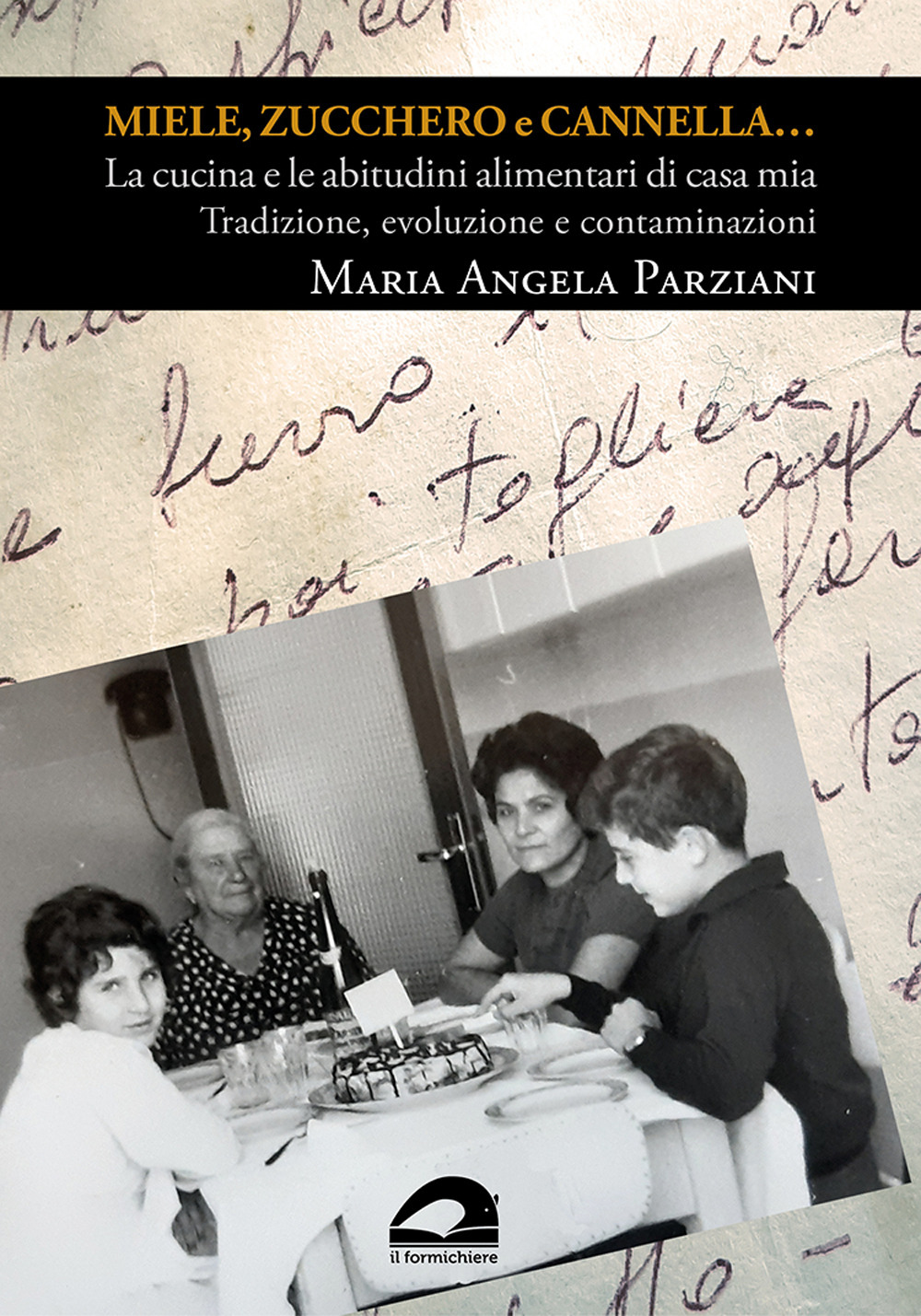 Miele, zucchero e cannella… La cucina e le abitudini alimentari di casa mia. Tradizione, evoluzione e contaminazioni
