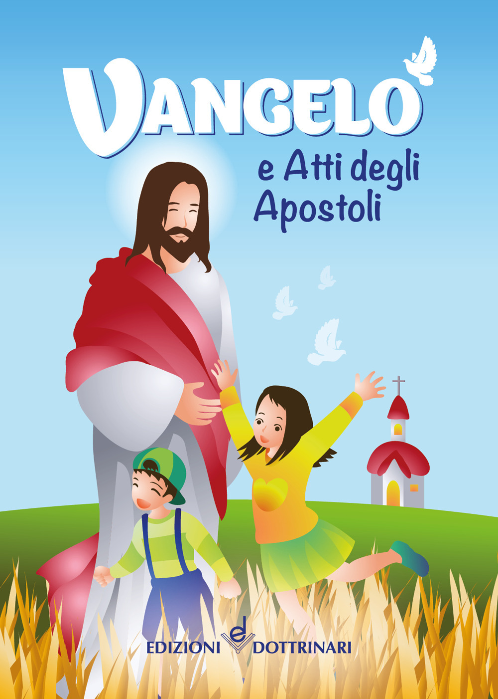 Vangelo e Atti degli Apostoli. Edizione per ragazzi