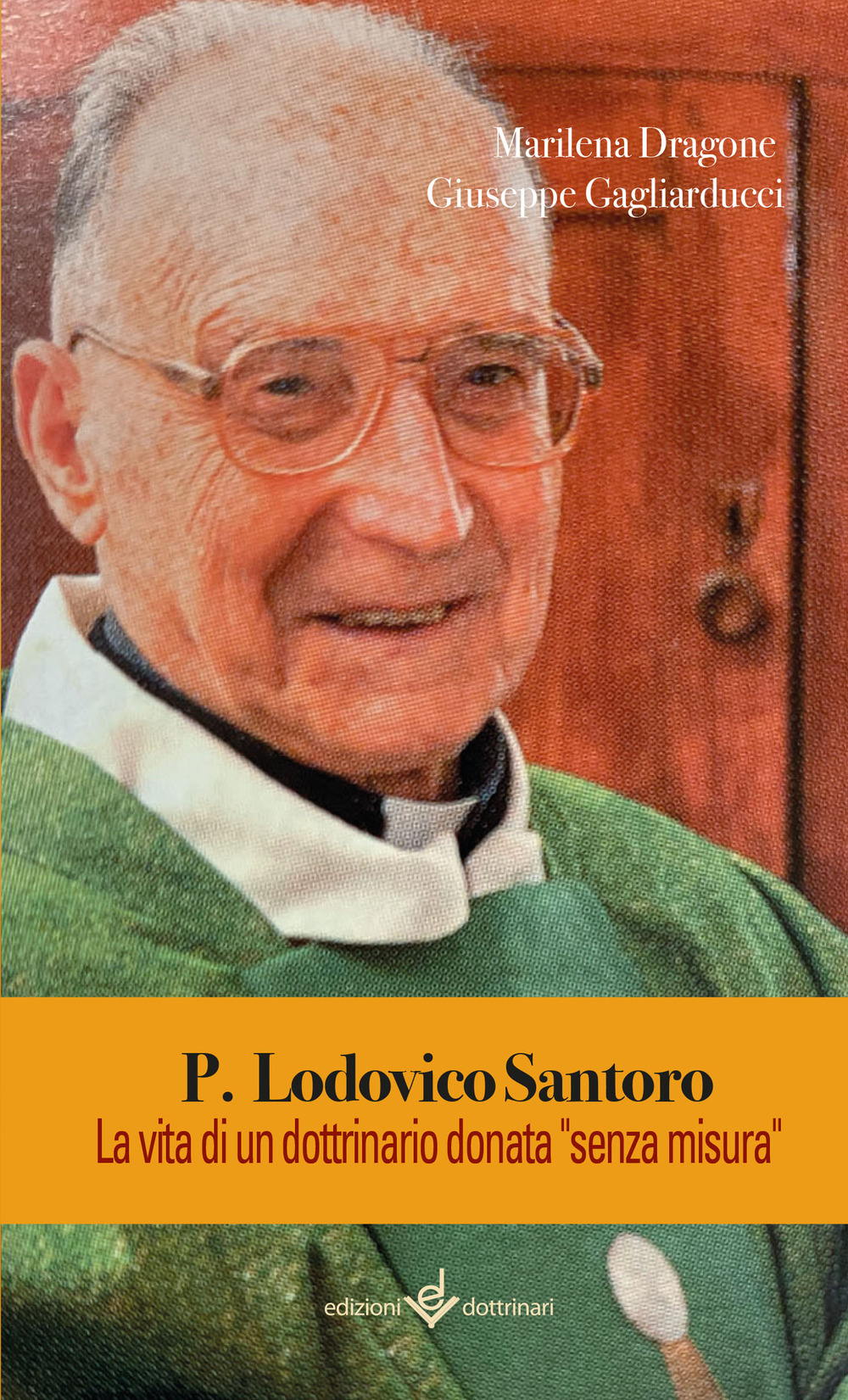 P. Lodovico Santoro. La vita di un dottrinario donata «senza misura»