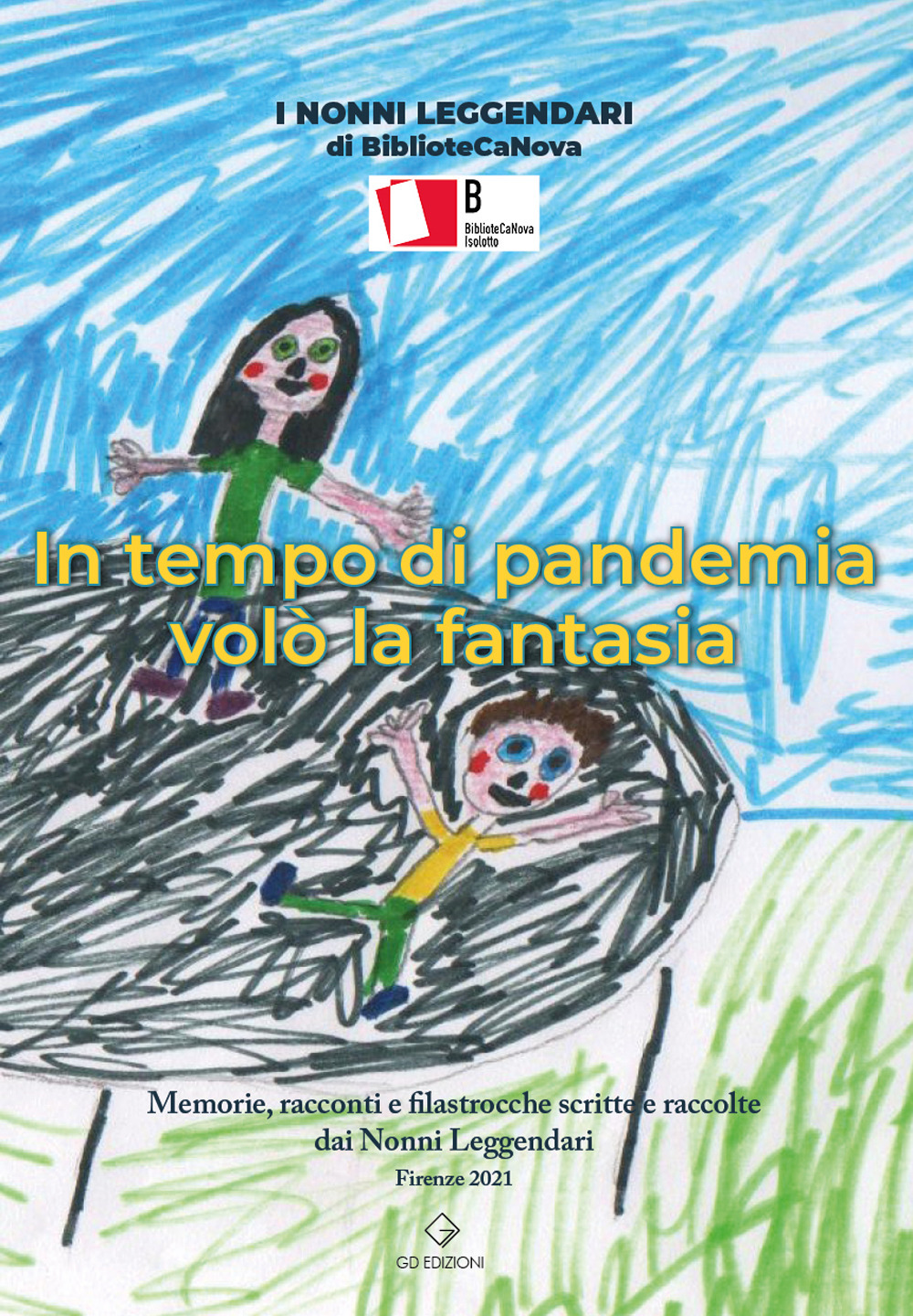 In tempo di pandemia volò la fantasia. Memorie, racconti e filastrocche scritte e raccolte dai Nonni Leggendari