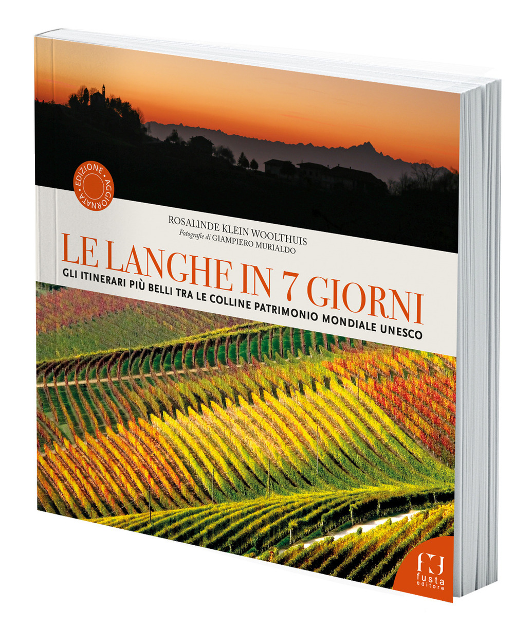 Le Langhe in 7 giorni. Gli itinerari più belli tra le colline Patrimonio Mondiale UNESCO