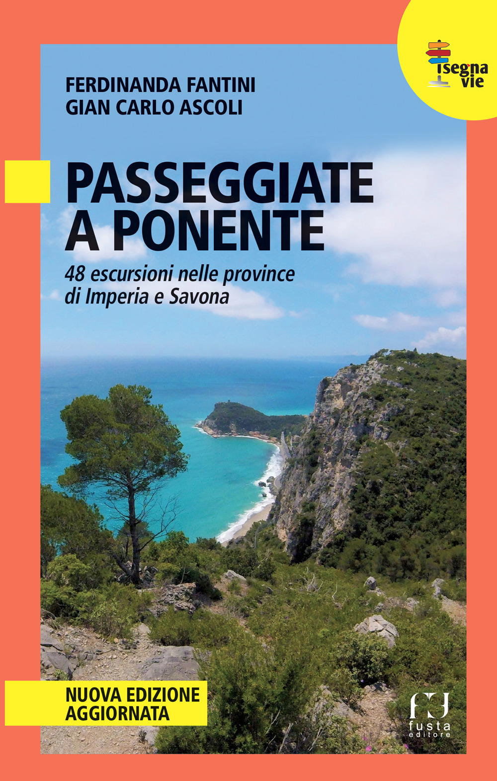 Passeggiate a Ponente. 48 escursioni nelle province di Imperia e Savona