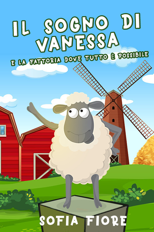 Il sogno di Vanessa. La fattoria dove tutto è possibile