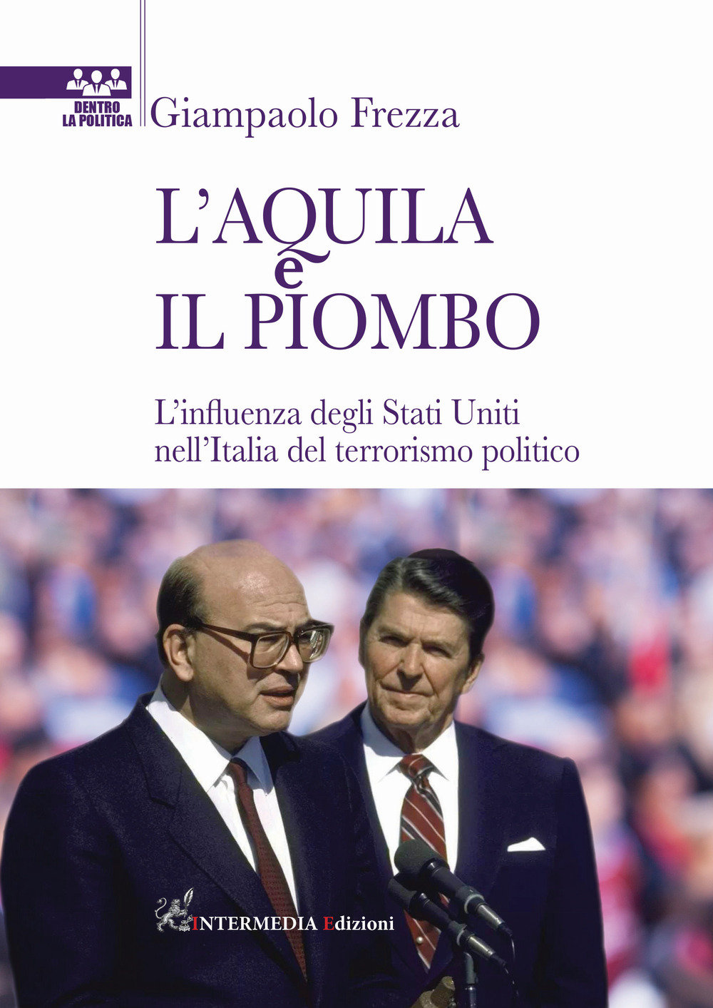 L'aquila e il piombo. L'influenza degli Stati Uniti nell'Italia del terrorismo politico