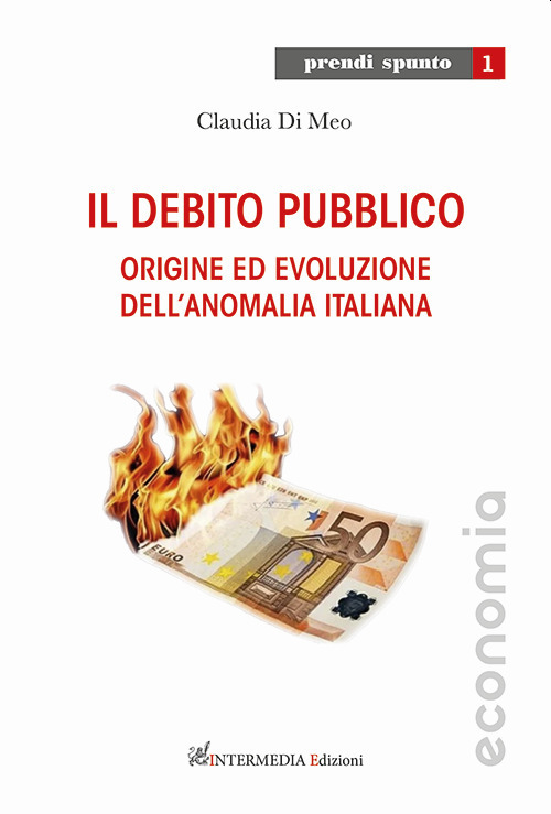 Il debito pubblico. Origine ed evoluzione dell’anomalia italiana