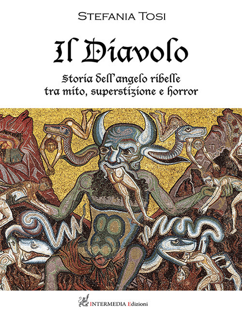 Il diavolo. Storia dell’angelo ribelle tra mito, superstizione e horror