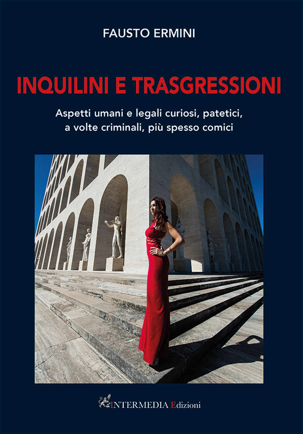 Inquilini e trasgressioni. Aspetti umani e legali curiosi, patetici, a volte criminali, più spesso comici