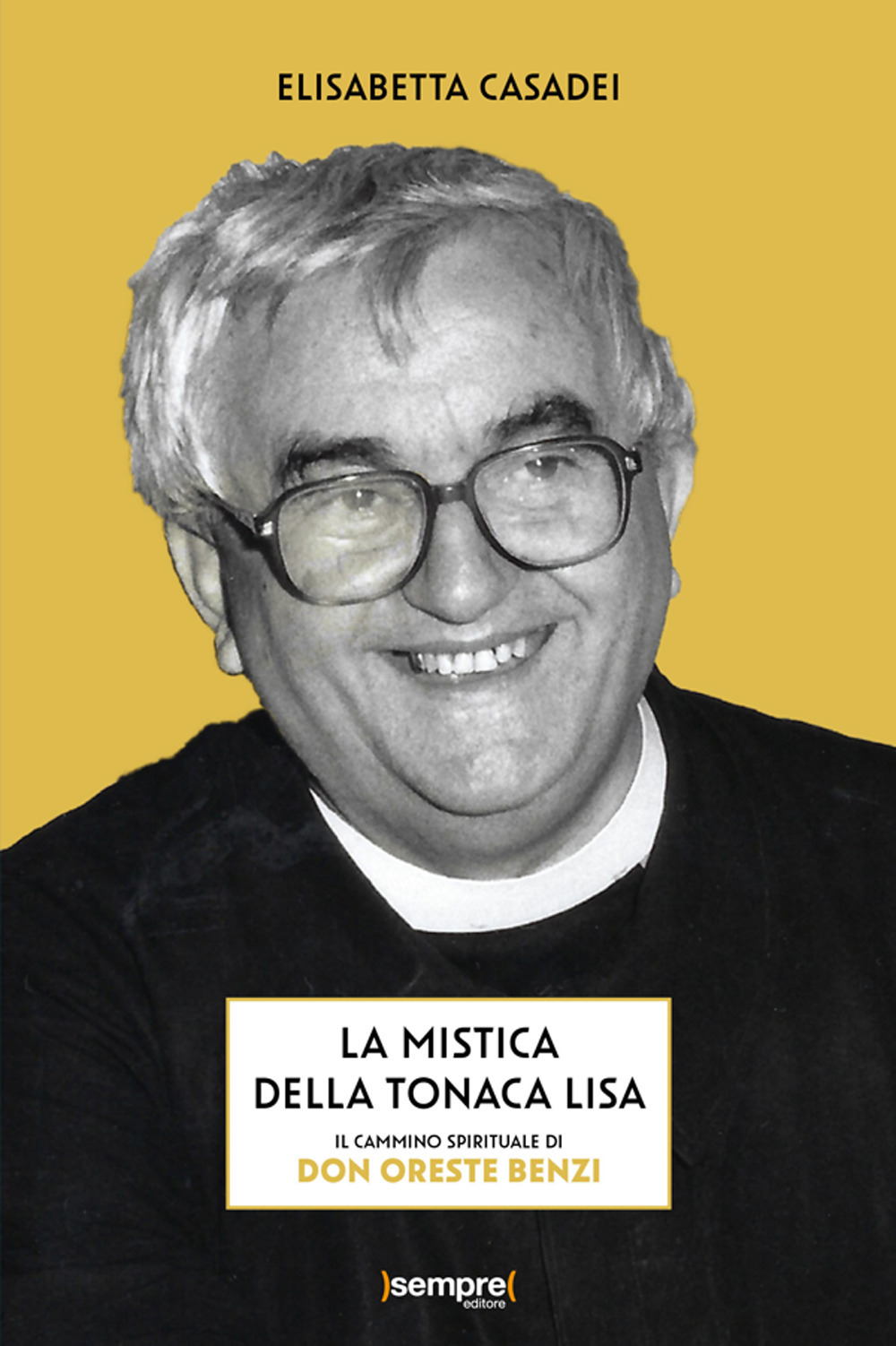 La mistica della tonaca lisa. Il cammino spirituale di don Oreste Benzi