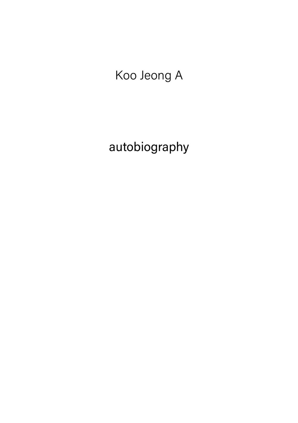 Koo Jeong A. Autobiography. Vol. 1