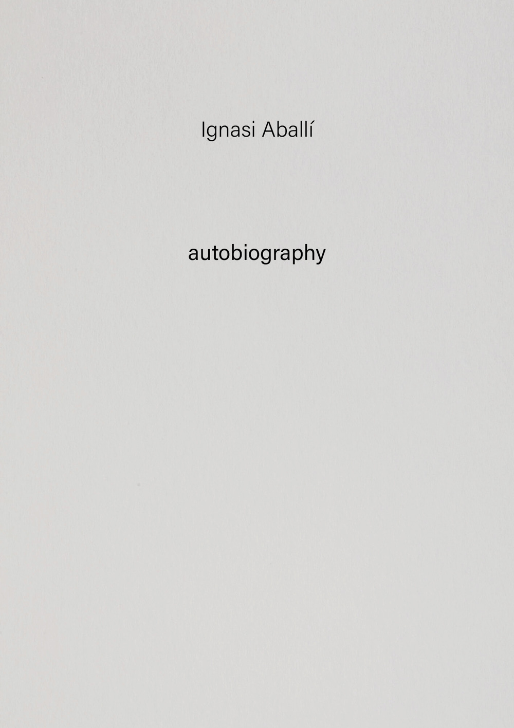 Ignasi Aballí. Autobiography. Vol. 10