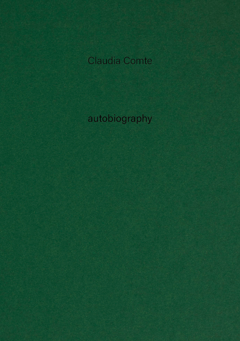 Claudia Comte. Autobiography. Vol. 12: Nothing exists alone