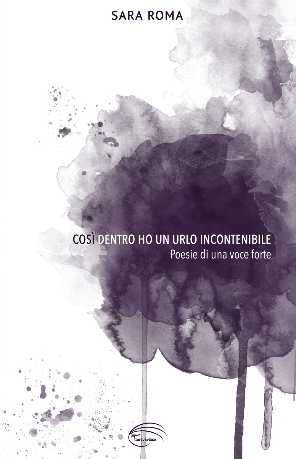 Così dentro ho un urlo incontenibile. Poesie di una voce forte