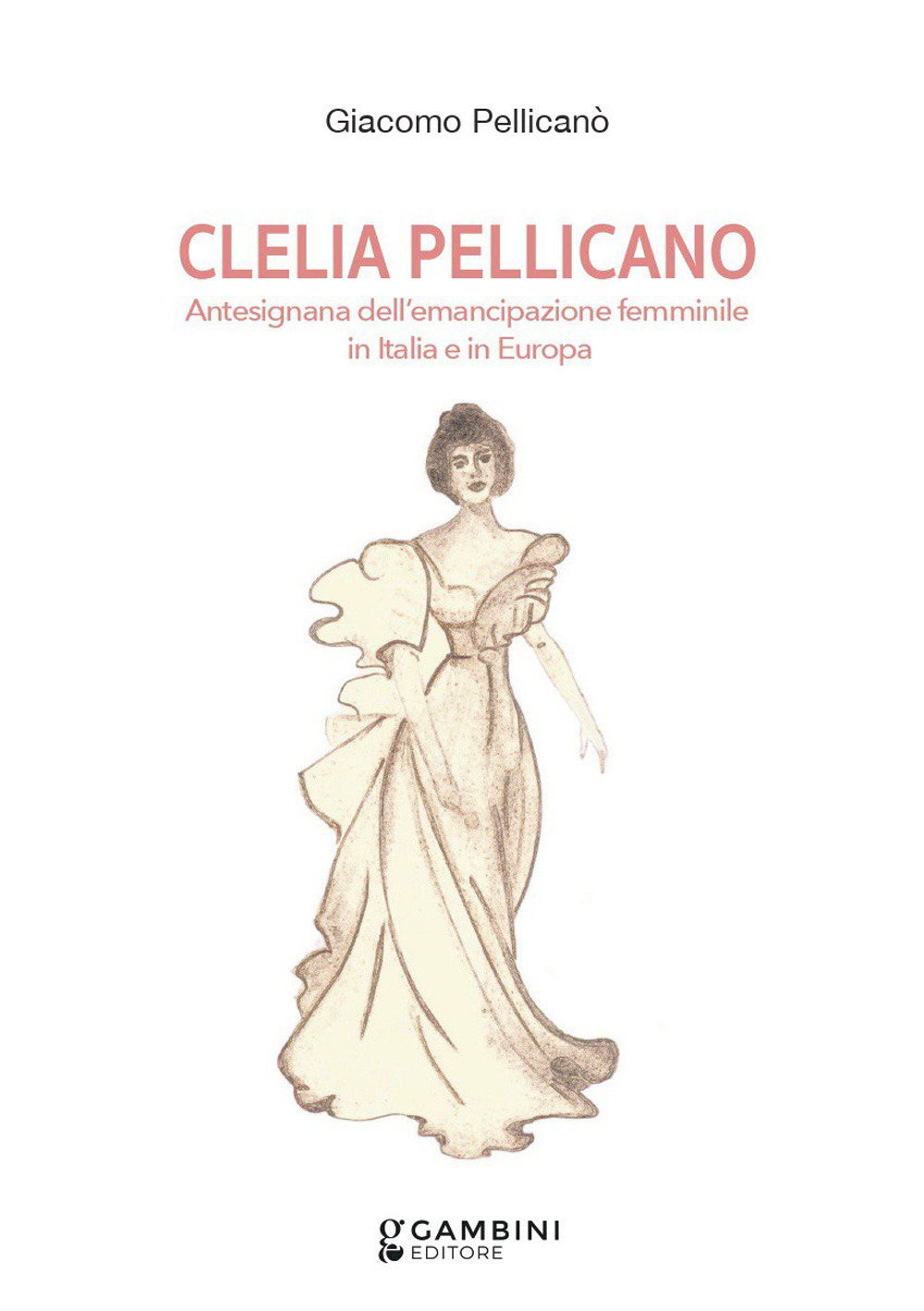 Clelia Pellicano. Antesignana dell’emancipazione femminile in Italia e in Europa