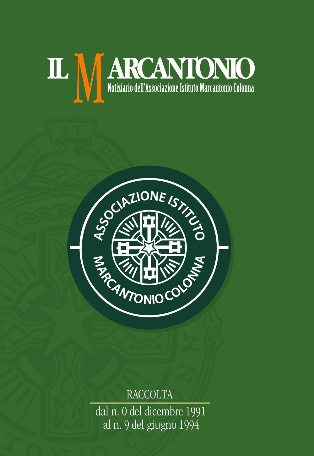Il Marcantonio. Notiziario dell'Associazione Istituto Marcantonio Colonna. Raccolta 1991-1994