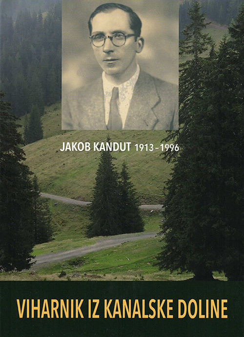 Jakob Kandut 1913–1996. Viharnik iz Kanalske doline
