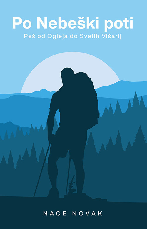 Po nebeški poti. Peš od ogleja do svetih višarij