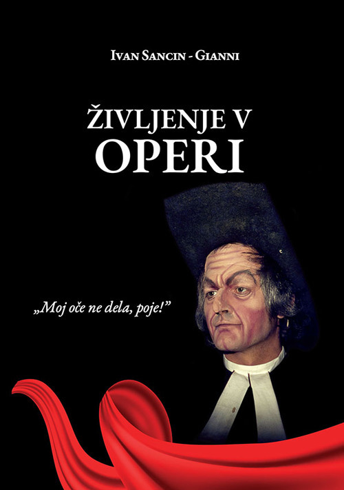 Življenje v operi. «Moj oce ne dela, poje!»